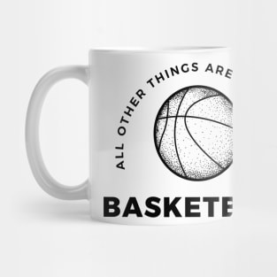 Basketball, All other things are just a game, style 6 Mug